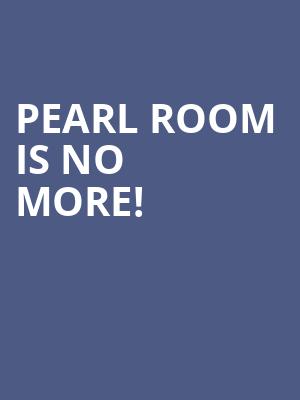 Pearl Room is no more